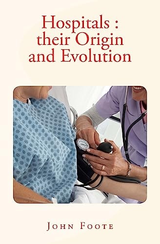 Hospitals Their Origin and Evolution