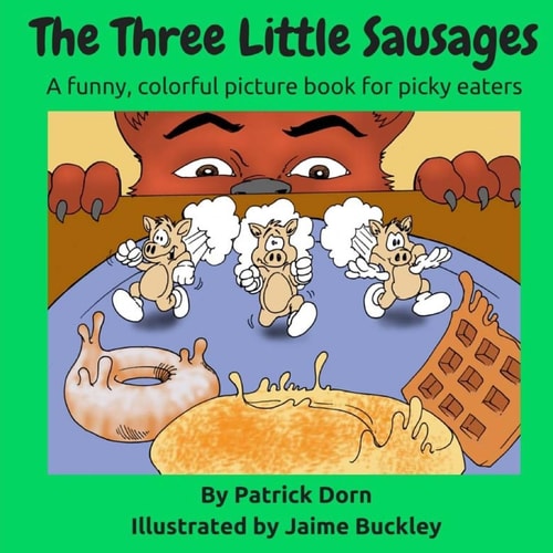 The Three Little Sausages A Colorful, Funny Fable Picture Book for Picky Eaters