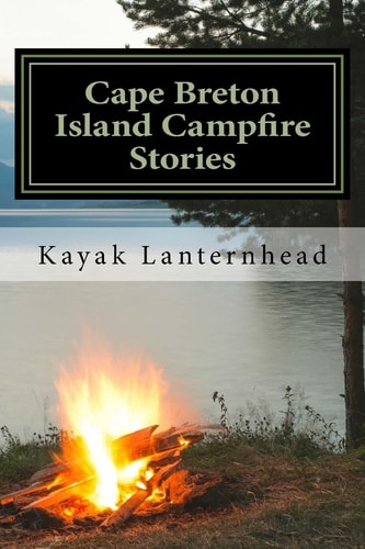Cape Breton Island Campfire Stories Horrifying Fables For Your Next Camping Trip