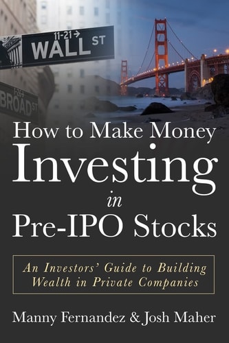 How to Make Money Investing in Pre-IPO Stocks An Investors? Guide to Building Wealth in Private Companies
