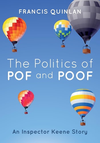 The Politics of POF and POOF An Inspector Keene Story