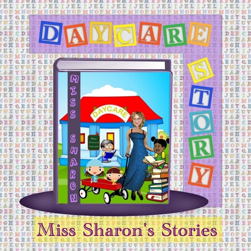 Daycare Story Miss Sharon's Stories