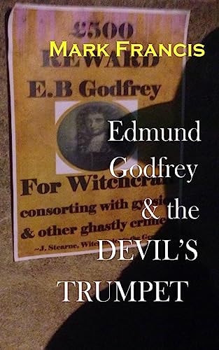 Edmund Godfrey and the Devil's Trumpet The Witchfinder Is Back. Now He Wants Godfrey