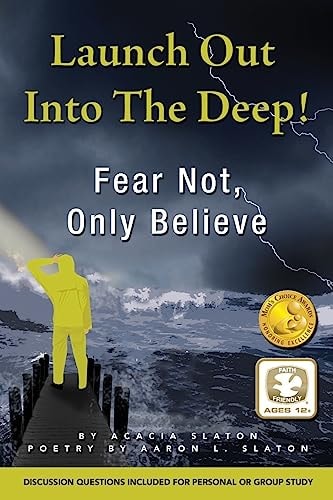 Launch Out Into The Deep! Fear Not, Only Believe