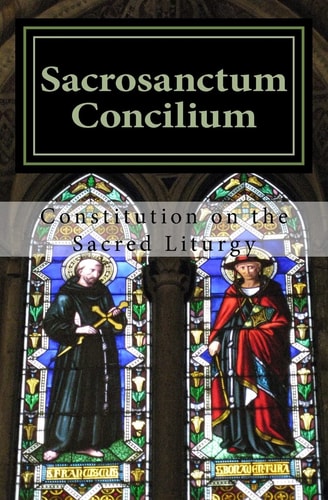 Sacrosanctum Concilium Constitution on the Sacred Liturgy