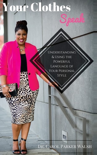 Your Clothes Speak Understanding and Using the Powerful Language of Your Personal Style