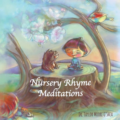 Nursery Rhyme Meditations An Introduction to Meditation for the Young and Young at Heart