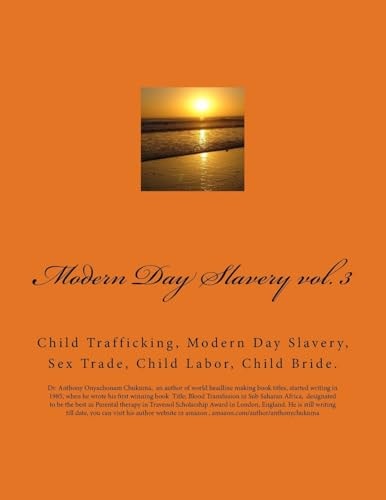 Modern Day Slavery Vol. 3 Child Trafficking, Modern Day Slavery, Sex Trade, Child Labor, Child Bride
