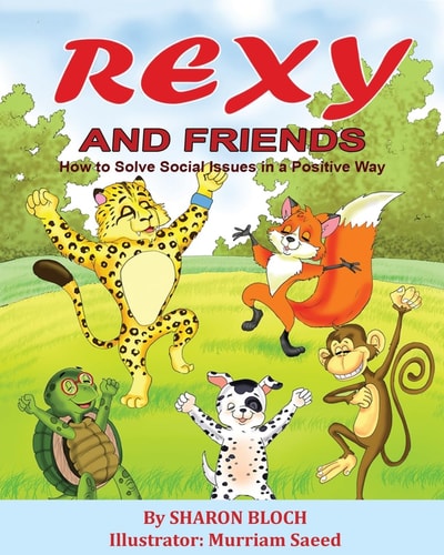 Rexy and His Friends How to Solve Social Issues in a Positive Way