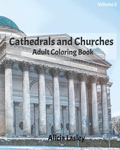 Cathedrals and Churches: Adult Coloring Book, Volume 2 Cathedral Sketches for Coloring