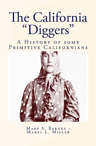 The California "Diggers" A History of Some Primitive Californians