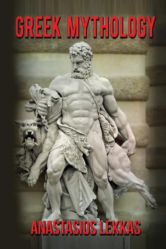 Greek Mythology : A Complete Guide to Olympians, Titans, Heroes, Their Captivatin
