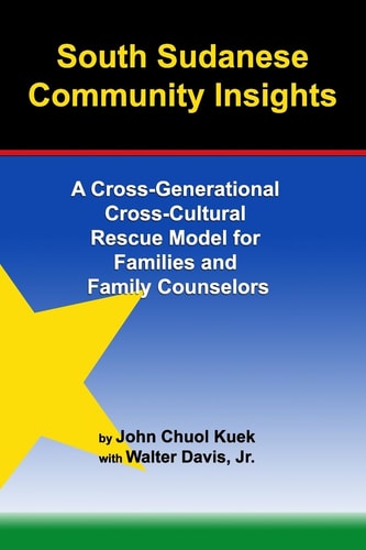 South Sudanese Community Insights A Cross-Generational Cross-Cultural Rescue Model for Families and Family Counselors