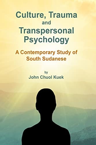 Culture, Trauma and Transpersonal Psychology A Contemporary Study of South Sudanese