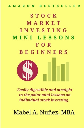 Stock Market Investing Mini-Lessons for Beginners Easily Digestible and Straight to the Point Mini-Lessons on Individual Stock Investing