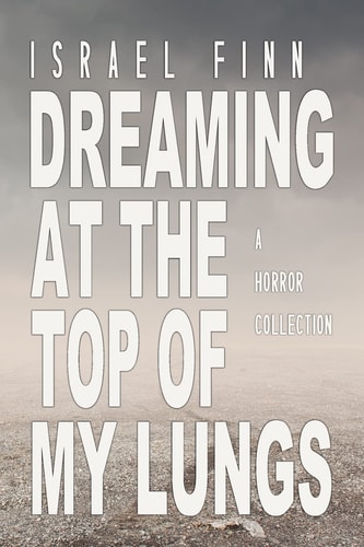 Dreaming At the Top of My Lungs
