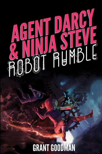 Agent Darcy and Ninja Steve In... Robot Rumble!