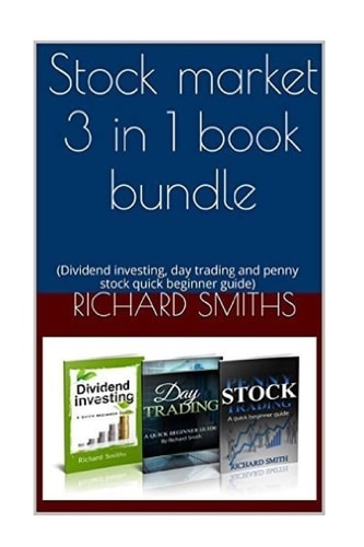 Stock Market 3 in 1 Book Bundle (Day Trading for Beginner, Dividend Investing for Beginner, Penny Stocks for Beginner, How to Trade Stock, Stock Market Strategy, Dividend Income, Investing)