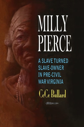 Milly Pierce A Slave Turned Slave-Owner in Pre-Civil War Virginia