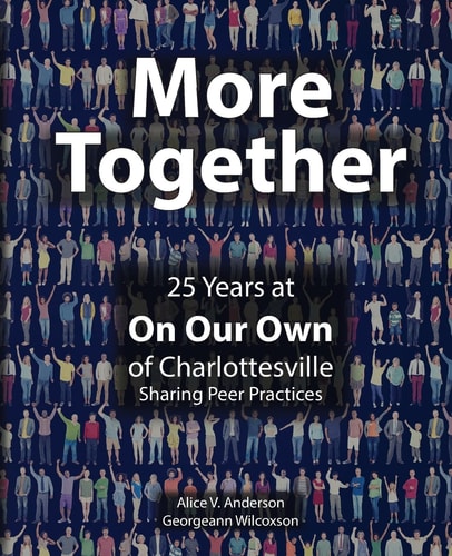More Together 25 Years of Peer Practice at On Our Own Charlottesville