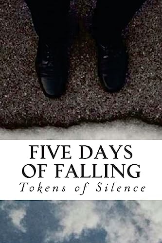 Five Days of Falling A Compendium of Souls Dissolved Into Words