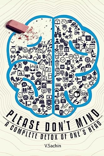 Please Don't Mind A Complete Detox of One's Head