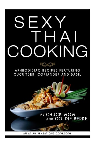 Sexy Thai Cooking Aphrodisiac Recipes Featuring Cucumber, Coriander and Basil