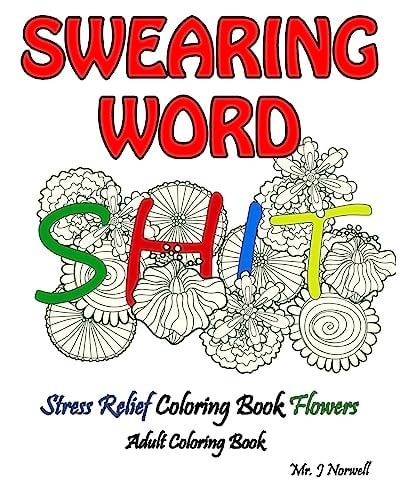 Swearing Word Adult Coloring Book Stress Relief Coloring Book Flowers Beautiful Swears, Flower Art, Mandalas and Paisley Designs
