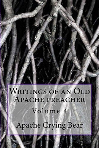 Writings of an Old Apache Preacher Volume 4