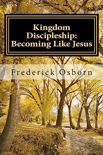 Kingdom Discipleship: Becoming Like Jesus Following Jesus As the Lord of Your Life