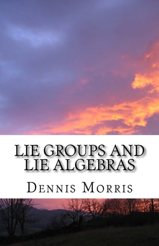 Lie Groups and Lie Algebras A Rewrite of Lie Theory