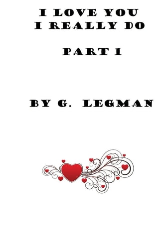 I Love You, I Really Do! Being Book One of G. Legman's Autobiography of Innocence