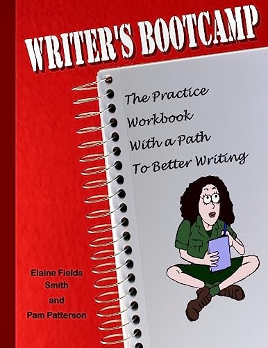 Writer's Bootcamp - A Practice Workbook With a Path to Better Writing A Workbook For Everyone Who Loves to Write