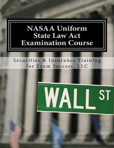 NASAA Uniform State Law Act Examination Course Series 63