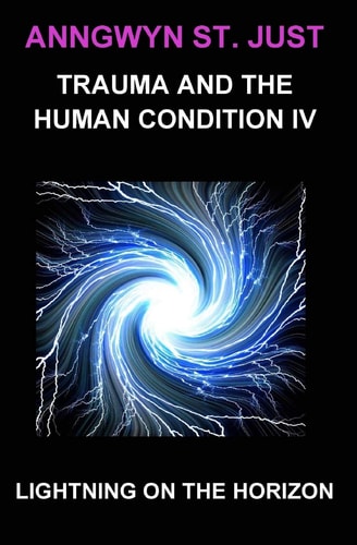 Lightning on the Horizon Trauma and the Human Condition IV