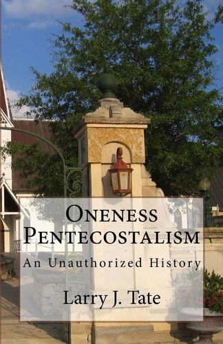 Oneness Pentecostalism An Unathorized History