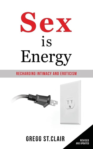 Sex Is Energy Recharging Intimacy and Eroticism