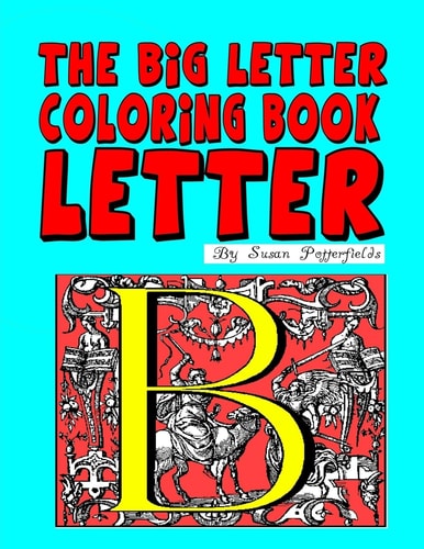 The Big Letter Coloring Book Letter B
