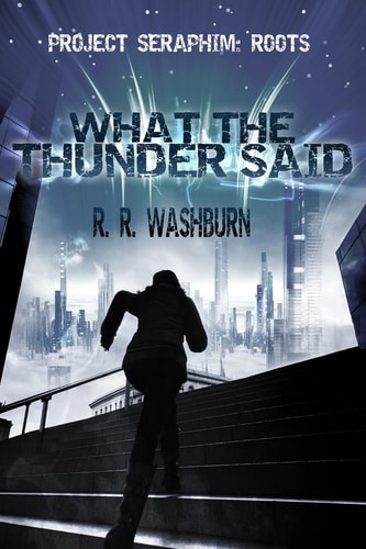 What the Thunder Said A PROJECT SERAPHIM Prequel