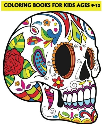 Coloring Books For Kids Ages 9-12 Beautiful Sugar Skulls That Make You Relax (Dia De Los Muertos)