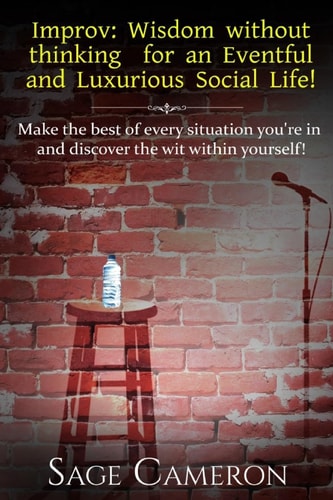 Improv Wisdom Without Thinking For An Eventful and Luxurious Social Life!