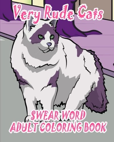 Swear Word Adult Coloring Book: Very Rude Cats