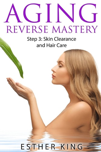 Aging Reverse Mastery Step3 Skin Clearance and Hair Care