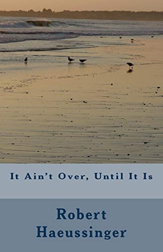 It Ain't Over, Until It Is