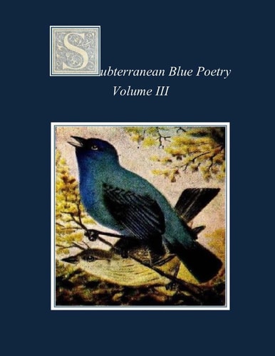 Subterranean Blue Poetry Volume III