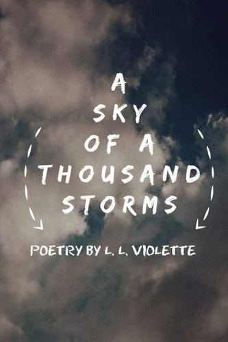 A Sky of a Thousand Storms A Collection of Poetry