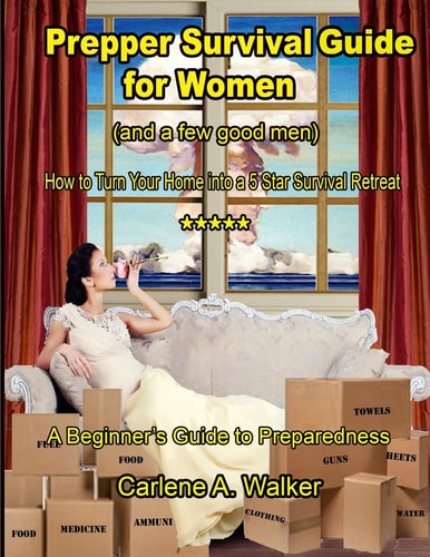 Prepper Survival Guide for Women How to Turn Your Home Into a 5 Star Survival Retreat