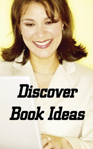 Discover Book Ideas "Kindle Niche Book Ideas That Sell Books, Make Writing Faster, and Create Best Sellers