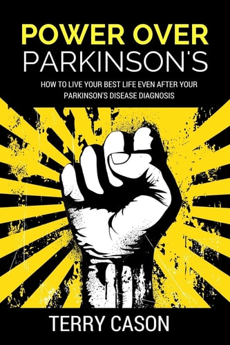 Power Over Parkinson's How to Live Your Best Life Even After Your Parkinson's Disease Diagnosis