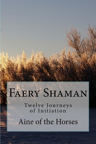 Faery Shaman Twelve Journeys of Initiation